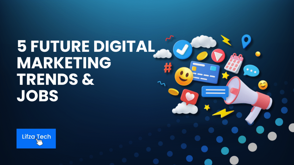 5 Future Digital Marketing Trends & Careers