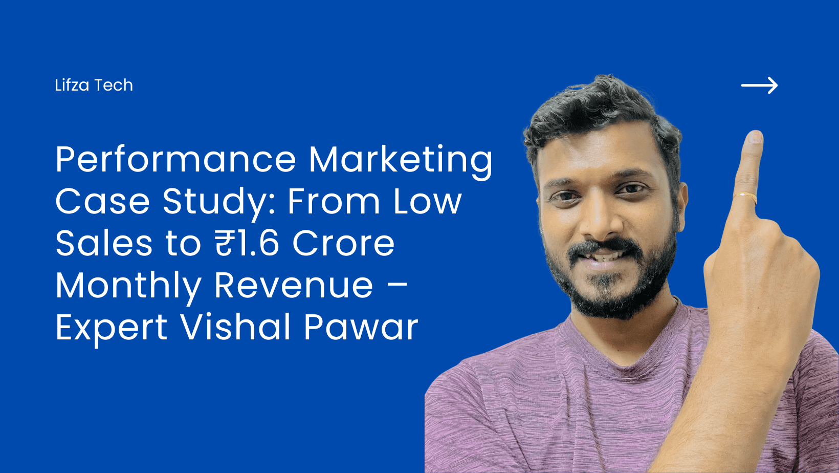 Performance Marketing Case Study From Low Sales to ₹1.6 Crore Monthly Revenue – Expert Vishal Pawar